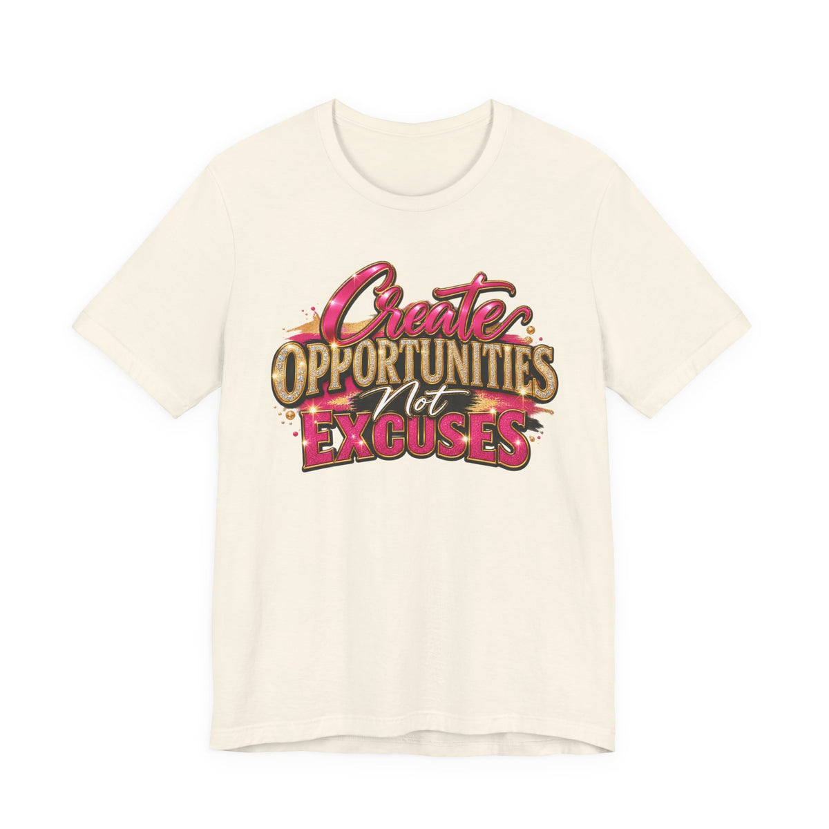 Create Opportunities, Not Excuses | Motivational Graphic T-Shirt – Boss Brand