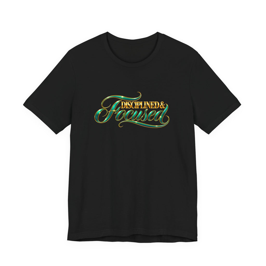 Disciplined & Focused | Executive Casual Friday Graphic T-Shirt | Boss Brand LLC