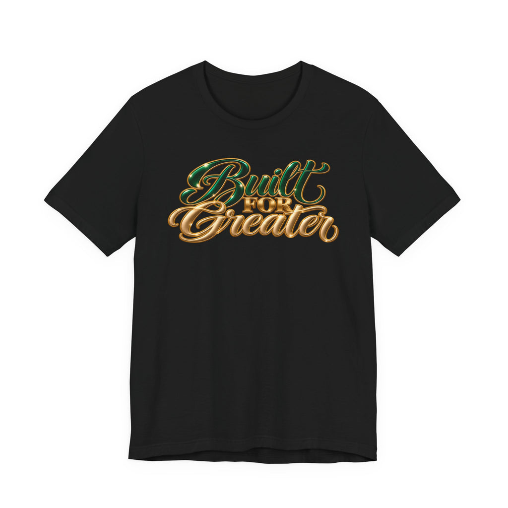 Built for Greater | Motivational Graphic T-Shirt | Boss Brand LLC