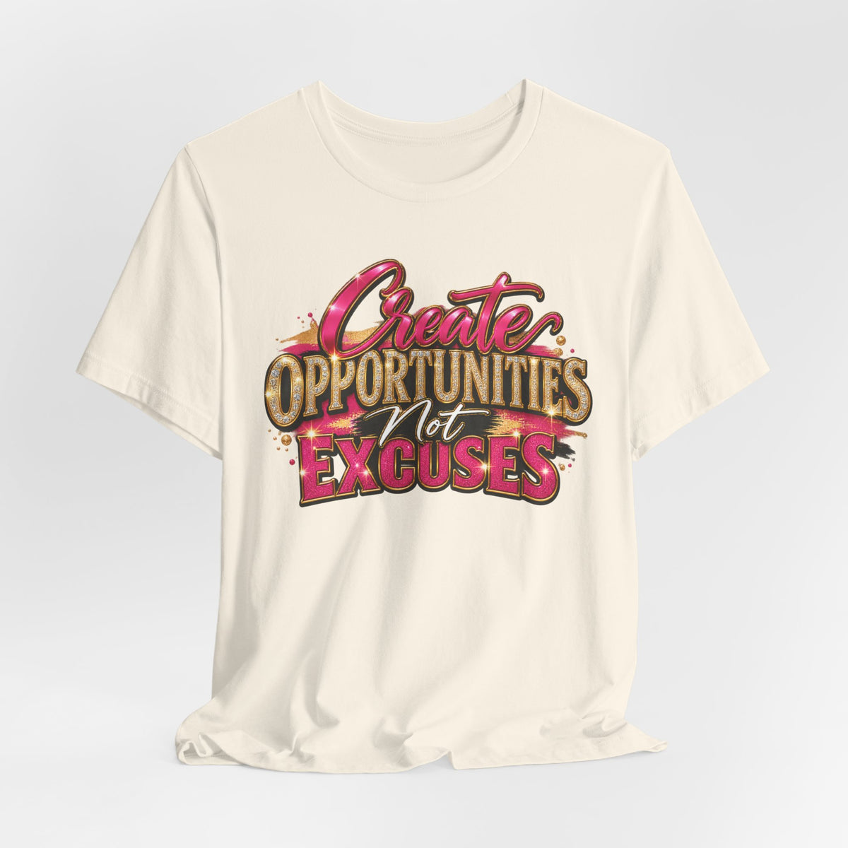 Create Opportunities, Not Excuses | Motivational Graphic T-Shirt – Boss Brand