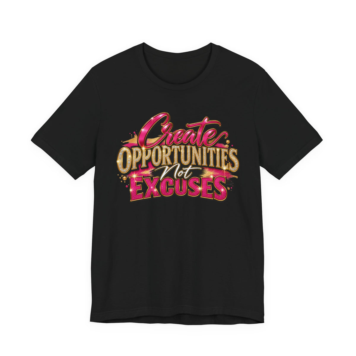 Create Opportunities, Not Excuses | Motivational Graphic T-Shirt – Boss Brand