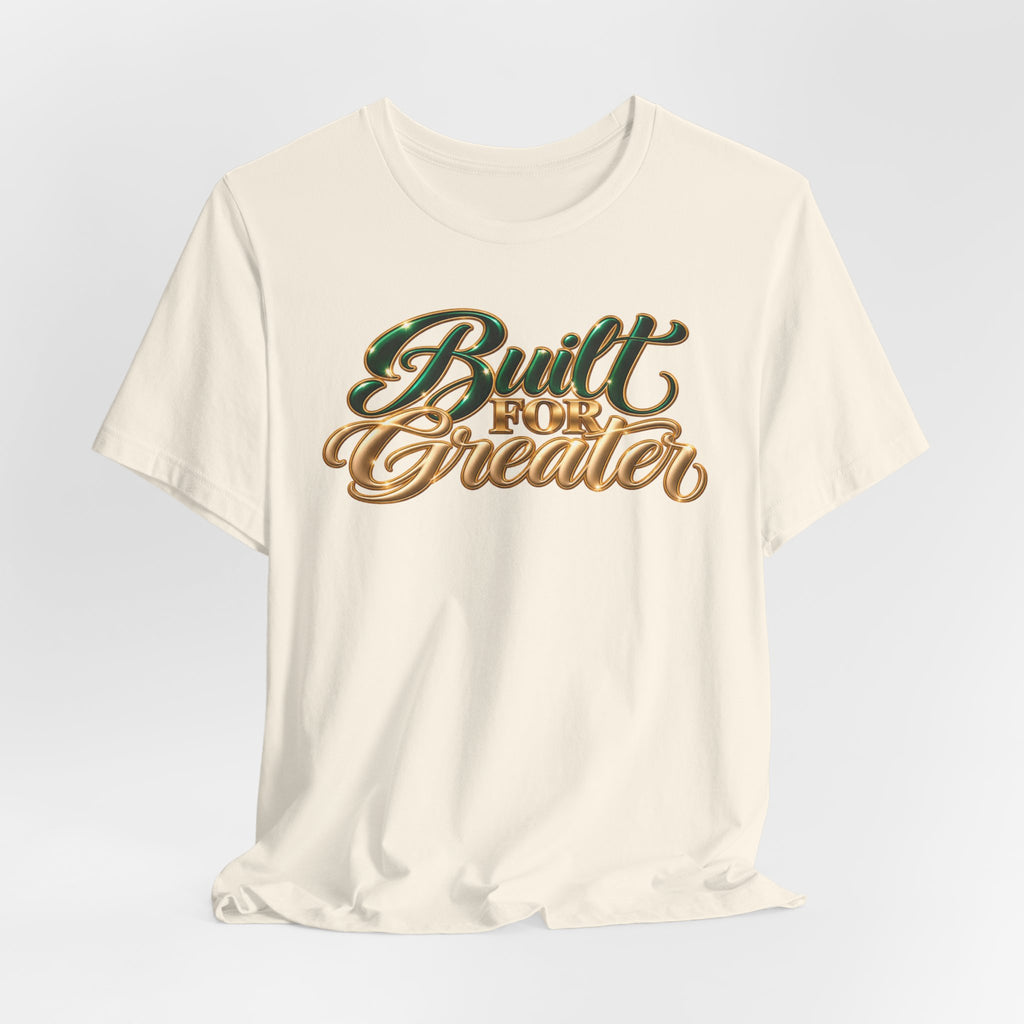 Built for Greater | Motivational Graphic T-Shirt | Boss Brand LLC