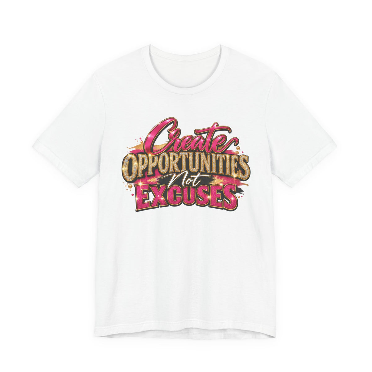 Create Opportunities, Not Excuses | Motivational Graphic T-Shirt – Boss Brand