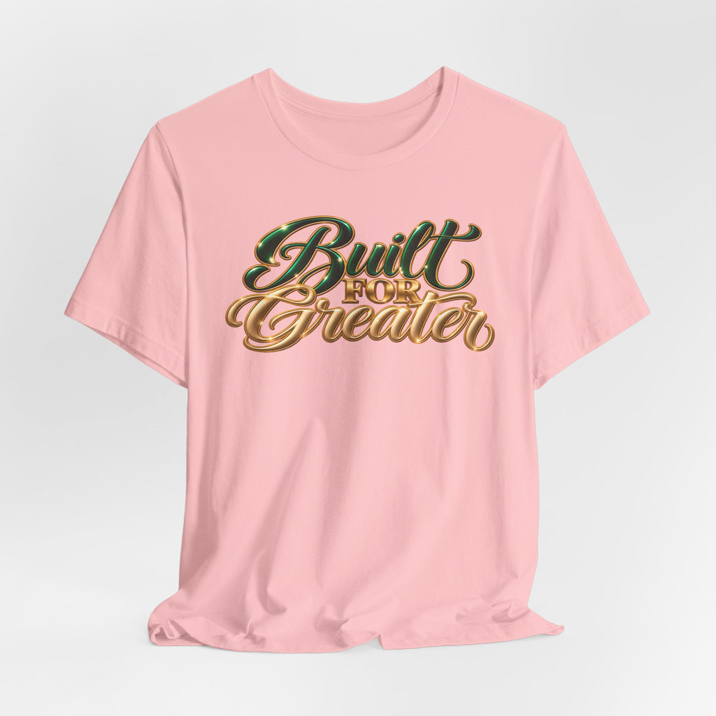 Built for Greater | Motivational Graphic T-Shirt | Boss Brand LLC