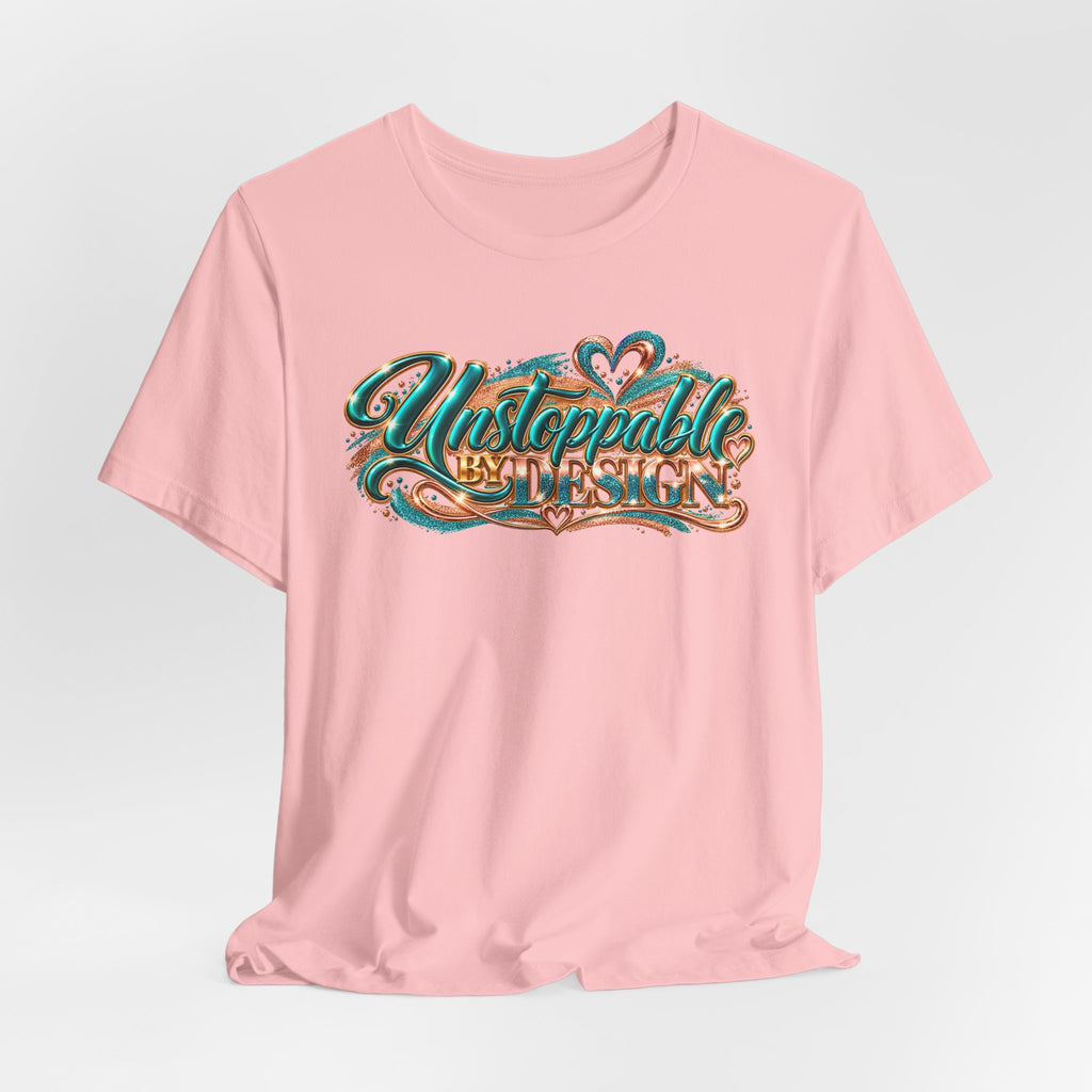 Unstoppable by Design | Motivational Graphic T-Shirt | Boss Brand LLC
