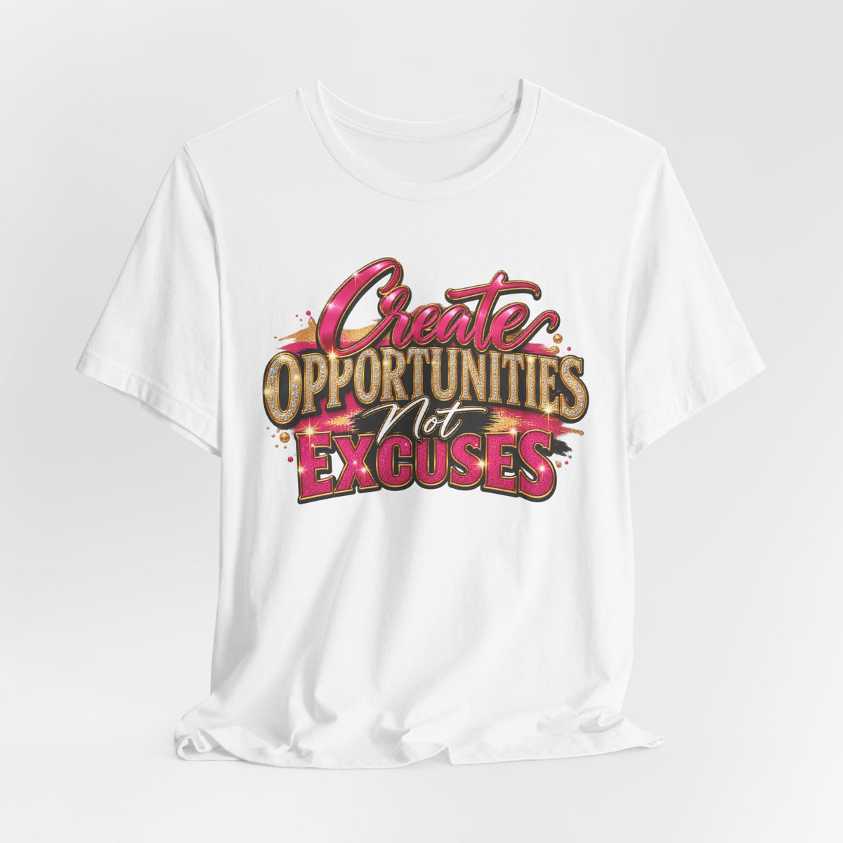 Create Opportunities, Not Excuses | Motivational Graphic T-Shirt – Boss Brand