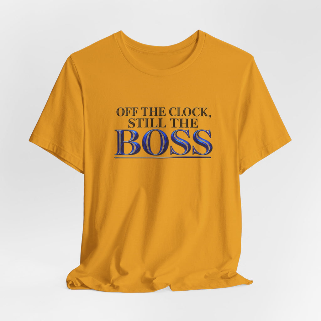Off the Clock, Still the Boss | Executive Casual Friday T-Shirt | Boss Brand LLC