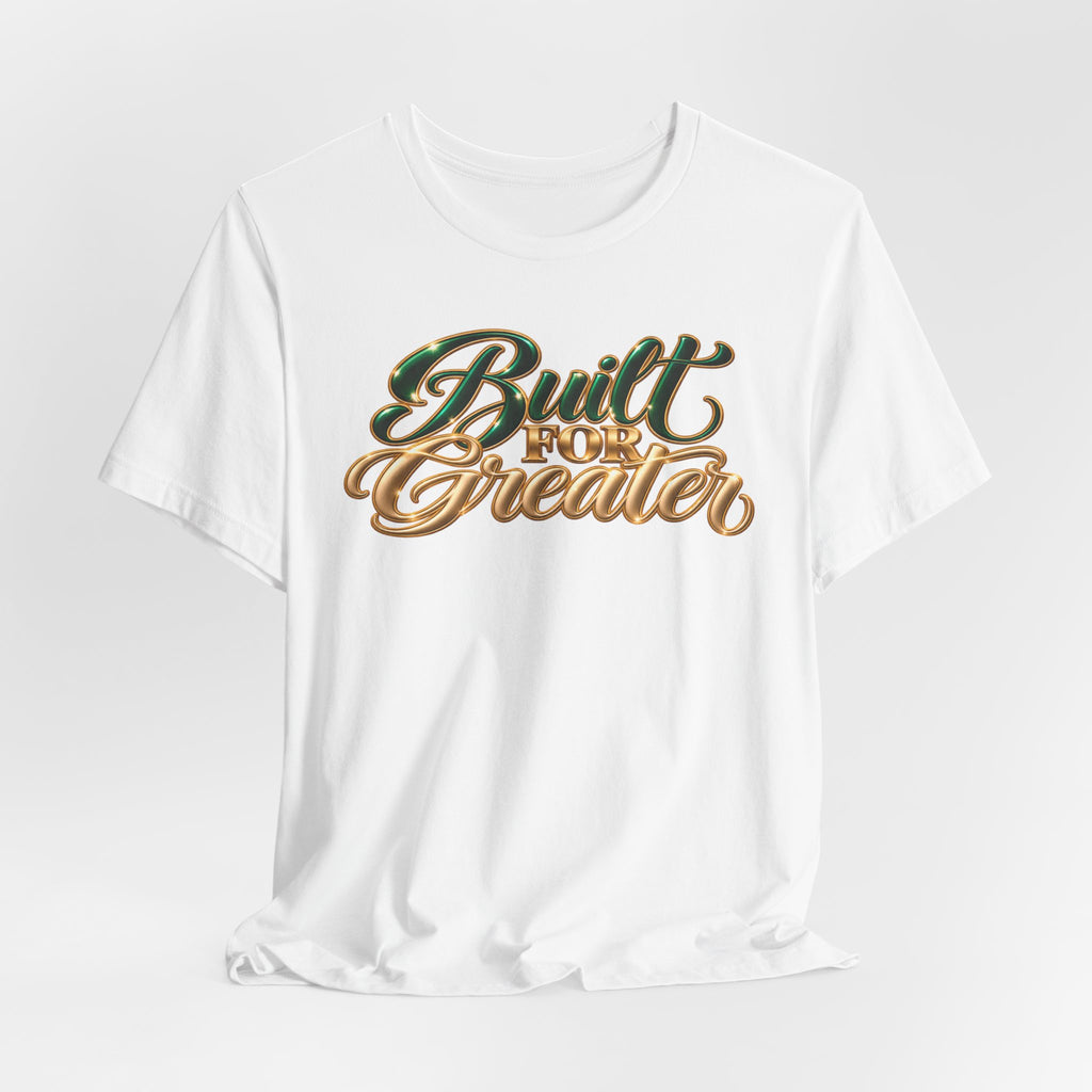 Built for Greater | Motivational Graphic T-Shirt | Boss Brand LLC