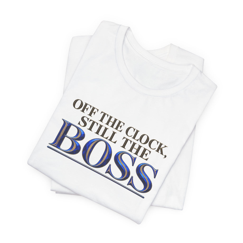 Off the Clock, Still the Boss | Executive Casual Friday T-Shirt | Boss Brand LLC