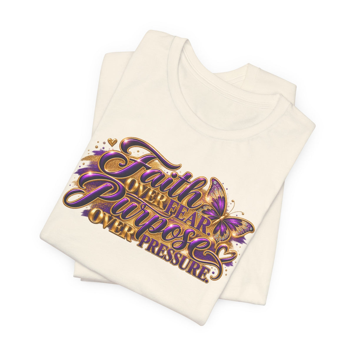 Faith Over Fear. Purpose Over Pressure. | Inspirational Graphic T-Shirt | Boss Brand LLC