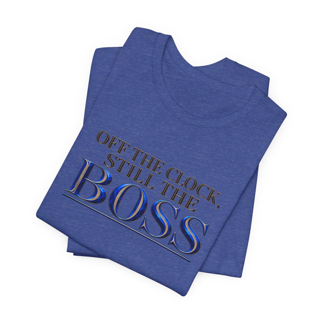 Off the Clock, Still the Boss | Executive Casual Friday T-Shirt | Boss Brand LLC