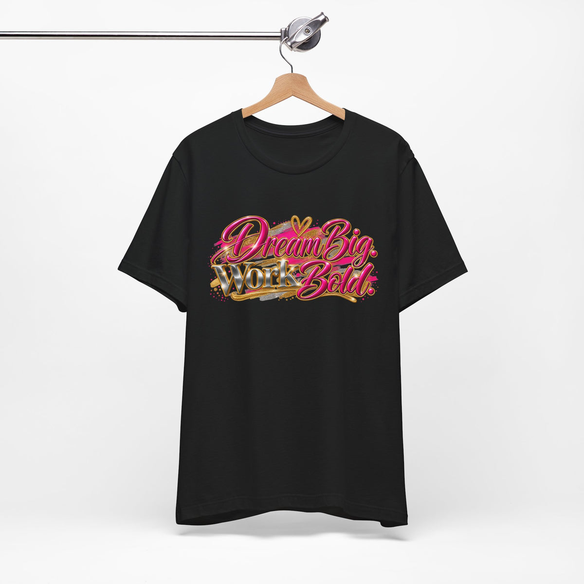 Dream Big. Work Bold. | Motivational Graphic T-Shirt | Boss Brand LLC