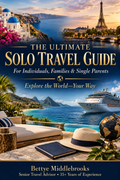 The Ultimate Solo Travel Guide + Bonus Checklists